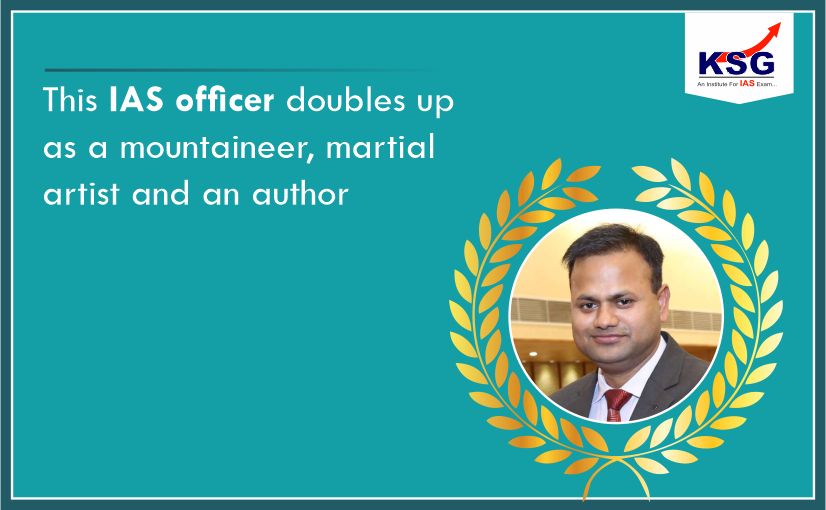 Meet This Multi Talented IAS Officer Who is a Mountaineer, Martial Artist and an Author